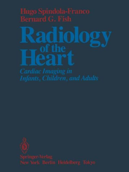 Radiology of the Heart: Cardiac Imaging in Infants, Children, and Adults / Edition 1