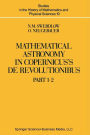 Mathematical Astronomy in Copernicus' De Revolutionibus: In Two Parts