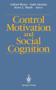 Title: Control Motivation and Social Cognition, Author: Gifford Weary