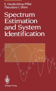 Title: Spectrum Estimation and System Identification, Author: S.Unnikrishna Pillai