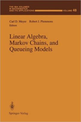 Linear Algebra, Markov Chains, and Queueing Models / Edition 1 by Carl ...