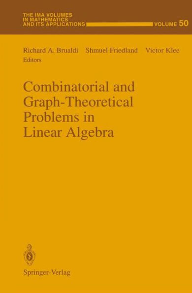 Combinatorial and Graph-Theoretical Problems in Linear Algebra / Edition 1