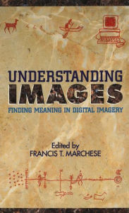 Title: Understanding Images: Finding Meaning in Digital Imagery, Author: Francis T. Marchese
