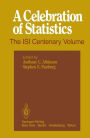 A Celebration of Statistics: The ISI Centenary Volume A Volume to Celebrate the Founding of the International Statistical Institute in 1885 / Edition 1