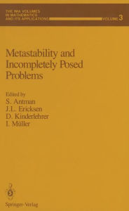 Title: Metastability and Incompletely Posed Problems, Author: Stuart S. Antman