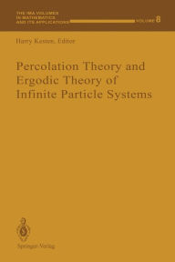 Title: Percolation Theory and Ergodic Theory of Infinite Particle Systems, Author: Harry Kesten