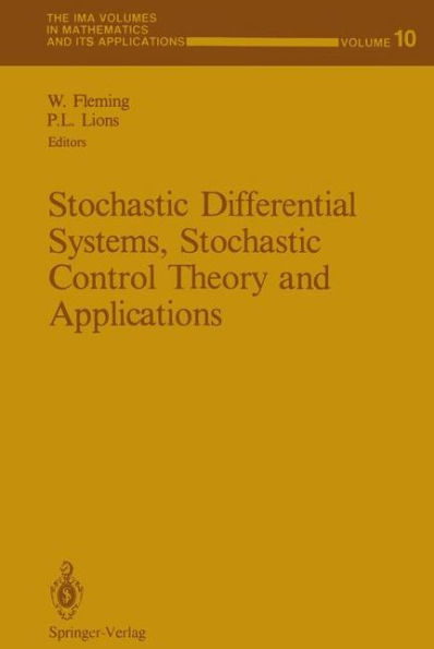 Stochastic Differential Systems, Stochastic Control Theory and Applications: Proceedings of a Workshop, held at IMA, June 9-19, 1986 / Edition 1