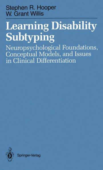 Learning Disability Subtyping: Neuropsychological Foundations, Conceptual Models, and Issues in Clinical Differentiation