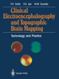 Title: Clinical Electroencephalography and Topographic Brain Mapping: Technology and Practice / Edition 1, Author: Frank H. Duffy