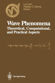 Title: Wave Phenomena: Theoretical, Computational, and Practical Aspects, Author: Lui Lam