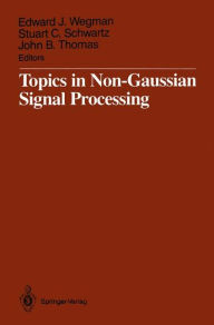 Title: Topics in Non-Gaussian Signal Processing, Author: Edward J. Wegman