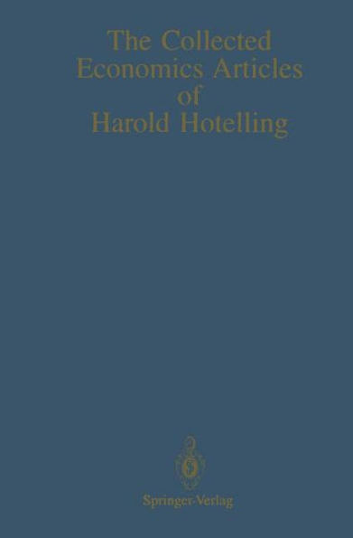 The Collected Economics Articles of Harold Hotelling / Edition 1