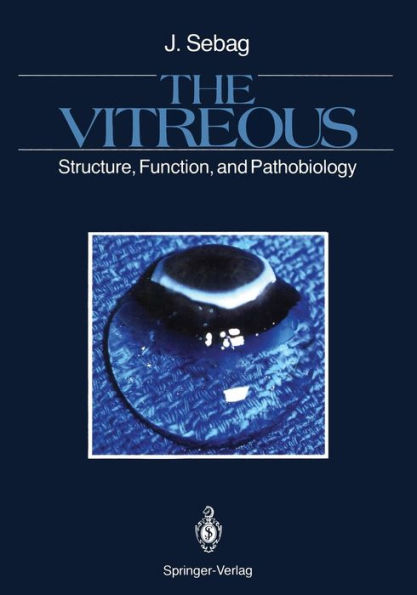 The Vitreous: Structure, Function, and Pathobiology / Edition 1