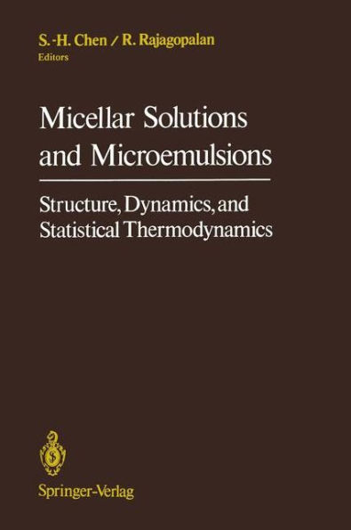 Micellar Solutions and Microemulsions: Structure, Dynamics, and Statistical Thermodynamics / Edition 1