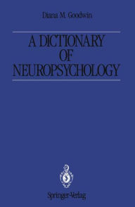 Title: A Dictionary of Neuropsychology, Author: Diana M. Goodwin