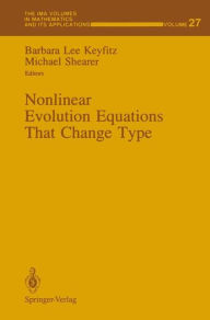 Title: Nonlinear Evolution Equations That Change Type, Author: Barbara L. Keyfitz