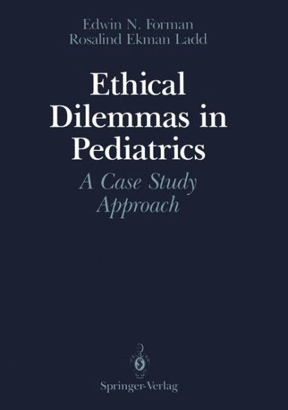 Ethical Dilemmas in Pediatrics: A Case Study Approach / Edition 1