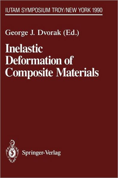 Inelastic Deformation of Composite Materials: IUTAM Symposium, Troy, New York, May 29 - June 1, 1990 / Edition 1