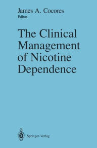 Title: The Clinical Management of Nicotine Dependence, Author: James A. Cocores