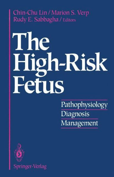The High-Risk Fetus: Pathophysiology, Diagnosis, and Management / Edition 1