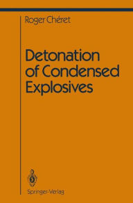 Title: Detonation of Condensed Explosives / Edition 1, Author: Roger Cheret