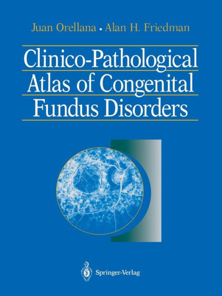 Clinico-Pathological Atlas of Congenital Fundus Disorders