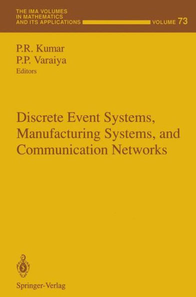 Discrete Event Systems, Manufacturing Systems, and Communication Networks / Edition 1