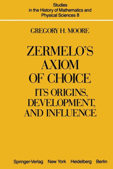 Zermelo's Axiom of Choice: Its Origins, Development, and Influence