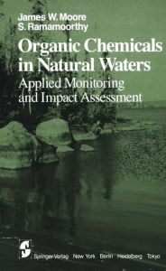 Title: Organic Chemicals in Natural Waters: Applied Monitoring and Impact Assessment, Author: J.W. Moore