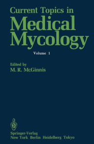 Title: Current Topics in Medical Mycology / Edition 1, Author: Michael R. McGinnis