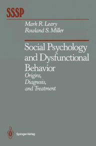 Title: Social Psychology and Dysfunctional Behavior: Origins, Diagnosis, and Treatment, Author: Mark R. Leary