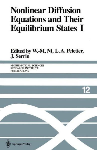 Nonlinear Diffusion Equations and Their Equilibrium States I: Proceedings of a Microprogram held August 25-September 12, 1986 / Edition 1