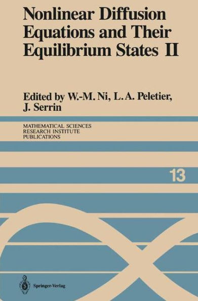 Nonlinear Diffusion Equations and Their Equilibrium States II: Proceedings of a Microprogram held August 25-September 12, 1986 / Edition 1