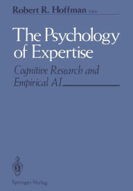 Title: The Psychology of Expertise: Cognitive Research and Empirical AI, Author: Robert R. Hoffman