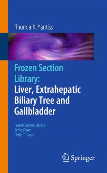 Frozen Section Library: Liver, Extrahepatic Biliary Tree and Gallbladder / Edition 1
