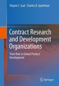 Title: Contract Research and Development Organizations: Their Role in Global Product Development / Edition 1, Author: Shayne C. Gad