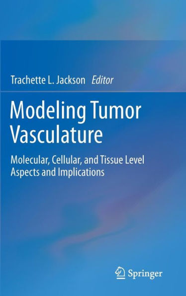 Modeling Tumor Vasculature: Molecular, Cellular