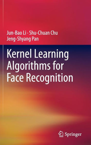 Kernel Learning Algorithms for Face Recognition / Edition 1