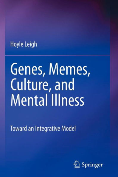 Genes, Memes, Culture, and Mental Illness: Toward an Integrative Model