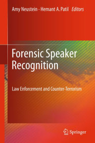 Title: Forensic Speaker Recognition: Law Enforcement and Counter-Terrorism, Author: Amy Neustein
