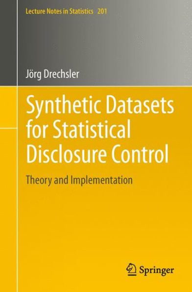 Synthetic Datasets for Statistical Disclosure Control: Theory and Implementation