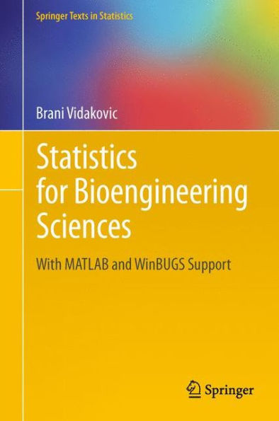 Statistics for Bioengineering Sciences: With MATLAB and WinBUGS Support / Edition 1