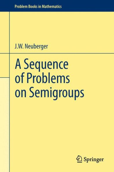 A Sequence of Problems on Semigroups / Edition 1