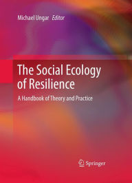 Title: The Social Ecology of Resilience: A Handbook of Theory and Practice, Author: Michael Ungar