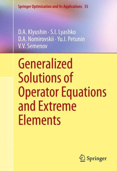 Generalized Solutions of Operator Equations and Extreme Elements / Edition 1