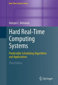 Title: Hard Real-Time Computing Systems: Predictable Scheduling Algorithms and Applications, Author: Giorgio C Buttazzo