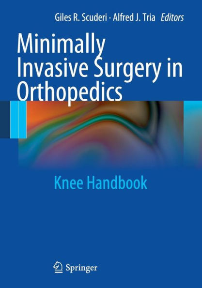 Minimally Invasive Surgery in Orthopedics: Knee Handbook / Edition 1