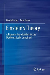 Title: Einstein's Theory: A Rigorous Introduction for the Mathematically Untrained / Edition 1, Author: ïyvind Grïn