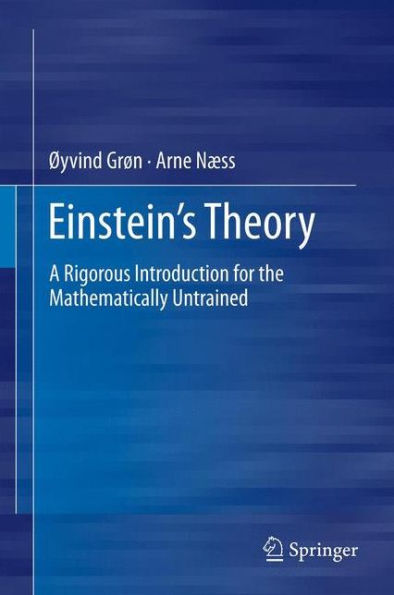 Einstein's Theory: A Rigorous Introduction for the Mathematically Untrained / Edition 1