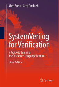 Title: SystemVerilog for Verification: A Guide to Learning the Testbench Language Features, Author: Chris Spear